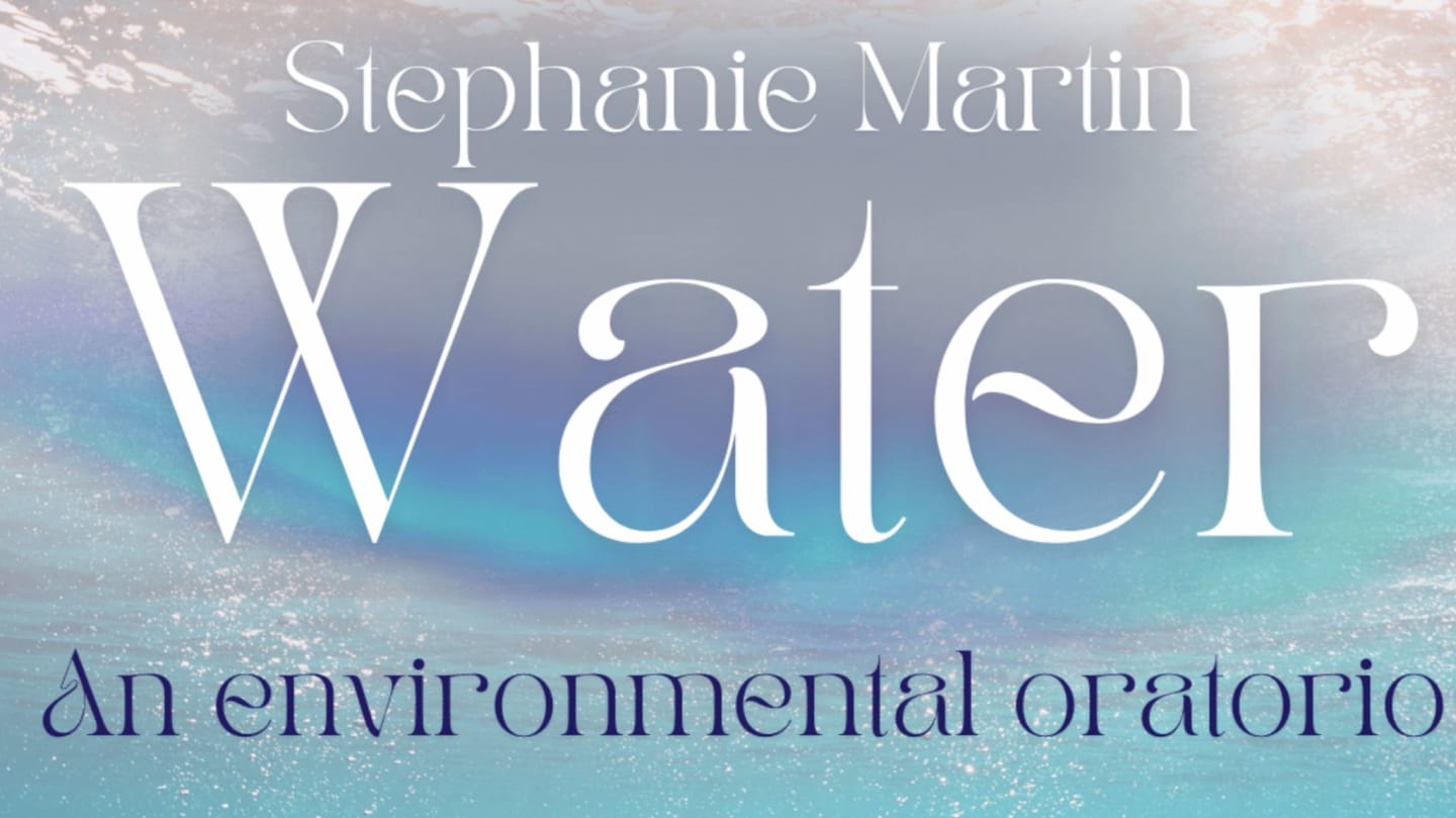 Water: An Environmental Oratorio